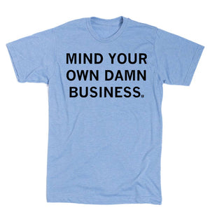 25% off Mind Your Own Damn Business T-Shirt