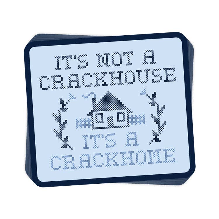 It's not a Crackhouse it's a Crackhome Sticker