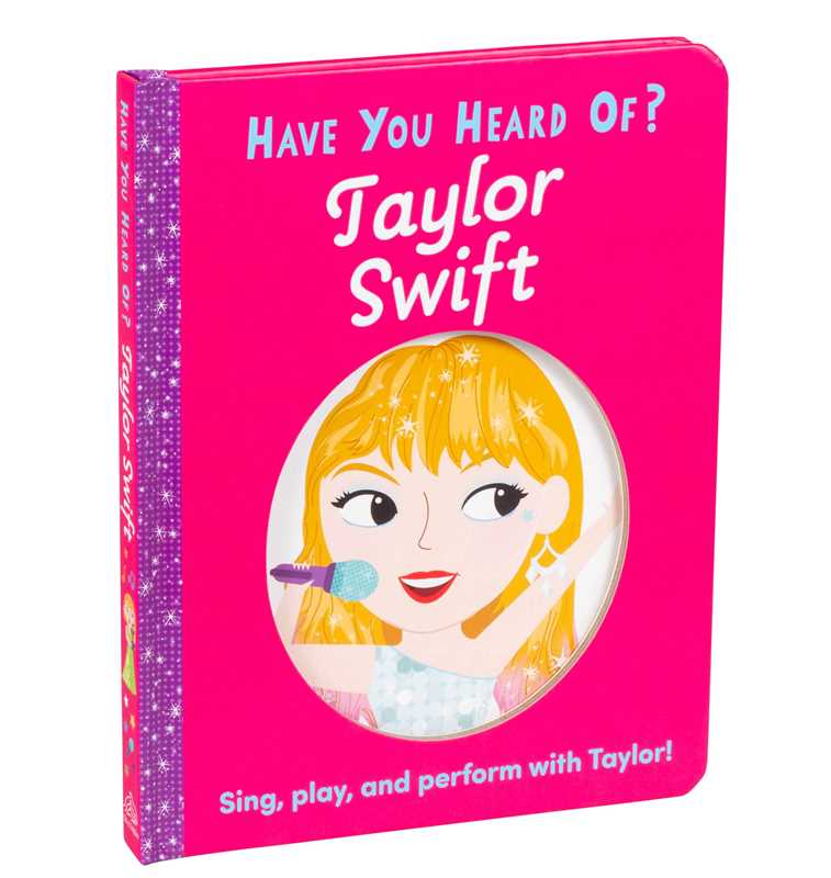 Have You Heard of Taylor Swift? by: Board Books; 10 pages / English