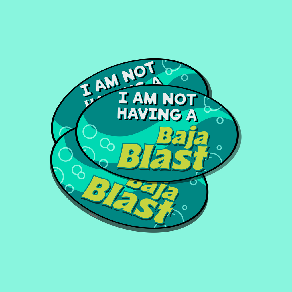 I am not having a Baja Blast oval bumper sticker