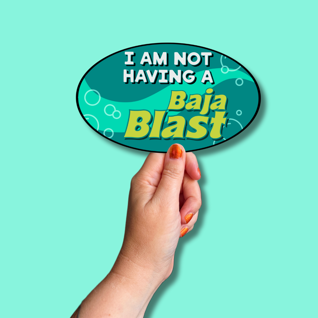 I am not having a Baja Blast oval bumper sticker