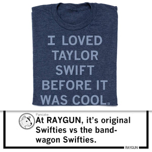 I Loved Taylor Swift Before It Was Cool Tee Shirt Heather Denim