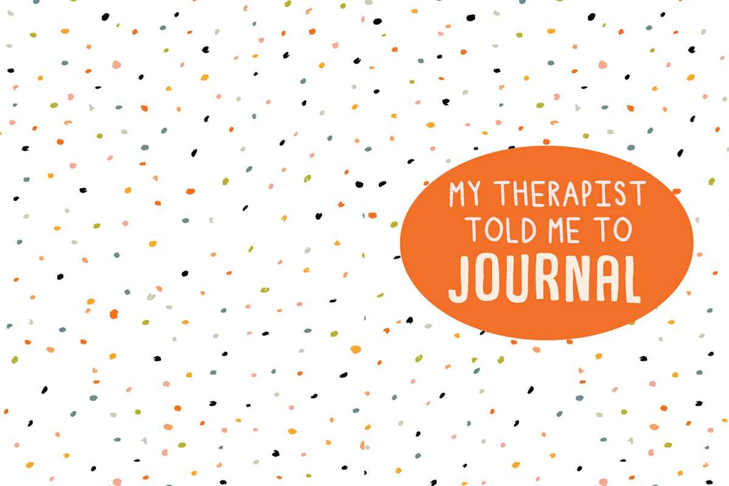 My Therapist Told Me to Journal by Holly Chisholm: Hardcover; 176 pages / English