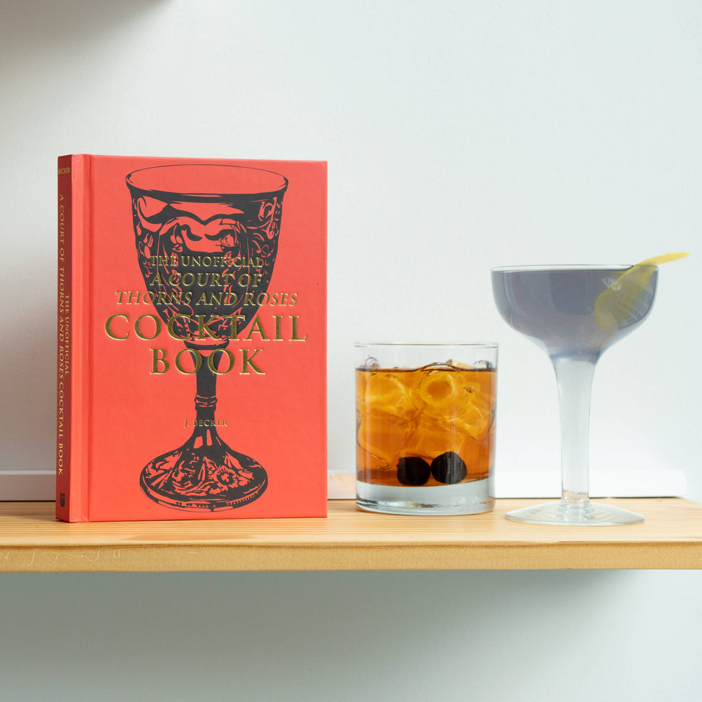 The Unofficial A Court of Thorns and Roses Cocktail Book by J.  Becker: Hardcover; 144 pages / English
