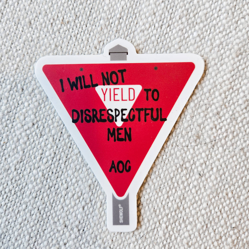 Sticker: I Will Not Yield to Disrespectful Men - AOC Quote