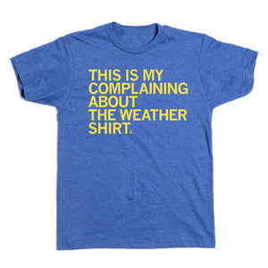 **SALE** This Is My Complaining About The Weather Shirt