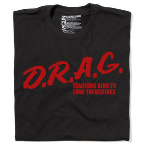 25% off D.R.A.G. T-Shirt Teaching Kids to Love Themselves