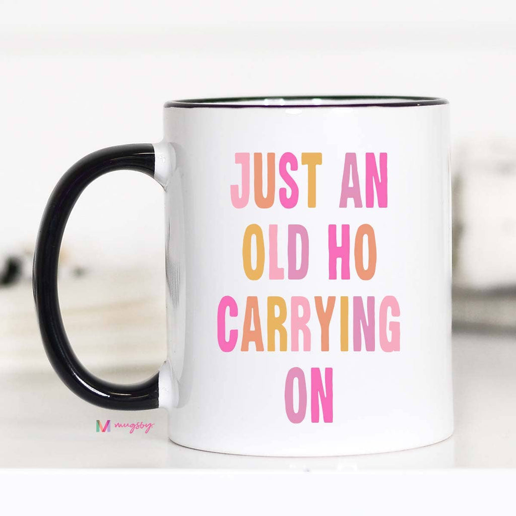 **SALE** Just an old Ho Carrying On Funny Coffee Mug: 15oz