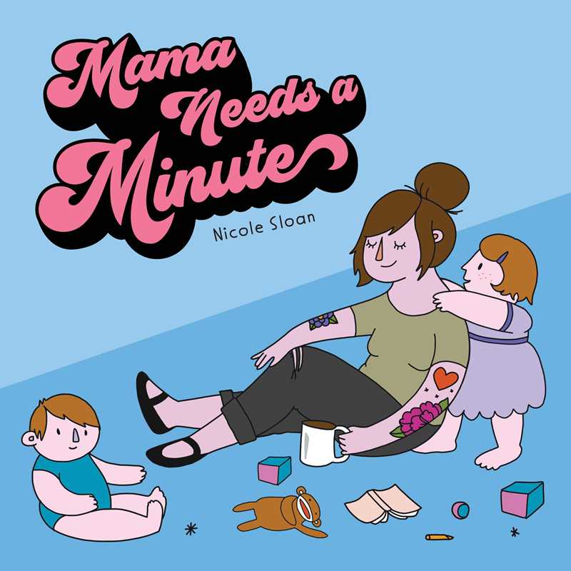 Mama Needs a Minute by Nicole  Sloan: Board Books