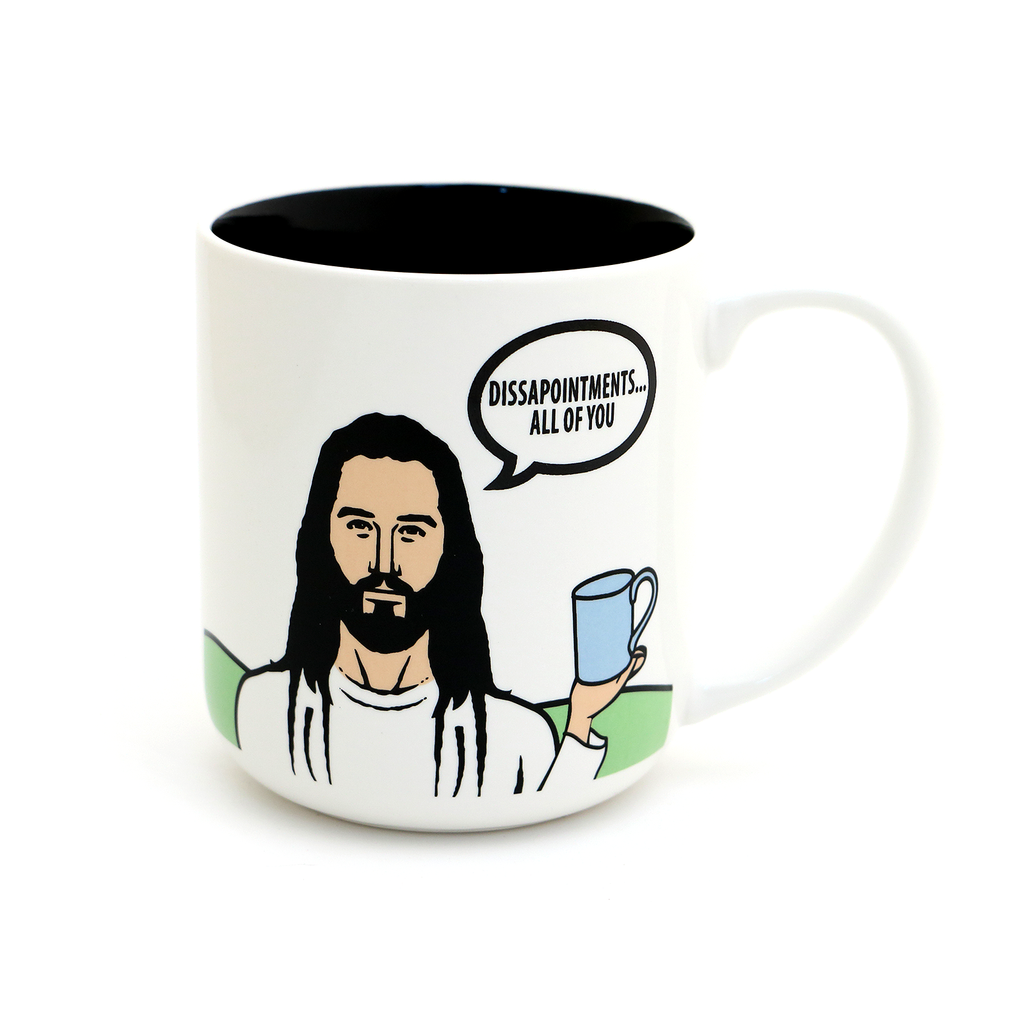 Mug- Disappointments. All of you.