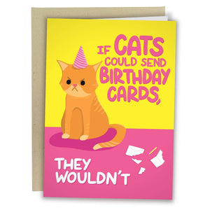 If Cats Could Send Birthday Cards They Wouldn't Card