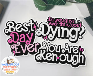 **SALE** Barbie Quote "Ever Think About Dying"  Sticker, 3" Funny Waterproof Movie Decals