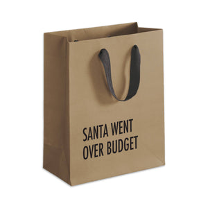Santa Went Over Budget - Gift Bag