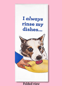 I Always Rinse My Dishes Kitchen Towel