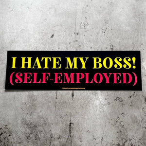 **SALE** I hate my boss (self-employed) Bumper Sticker funny